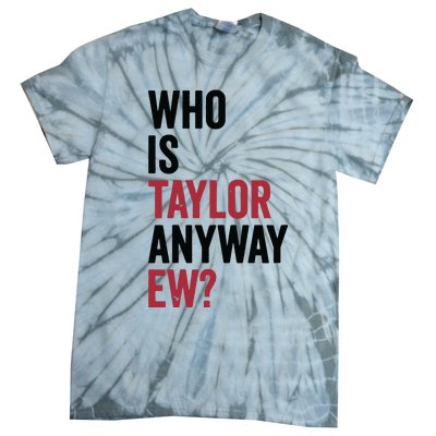 Taylor First Name Who Is Taylor Anyway Ew Girl Groovy 80s Tie-Dye T-Shirt