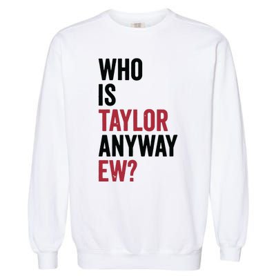 Taylor First Name Who Is Taylor Anyway Ew Girl Groovy 80s Garment-Dyed Sweatshirt