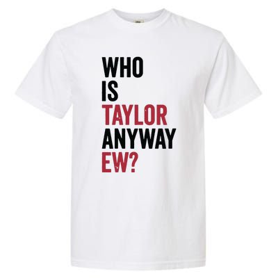 Taylor First Name Who Is Taylor Anyway Ew Girl Groovy 80s Garment-Dyed Heavyweight T-Shirt