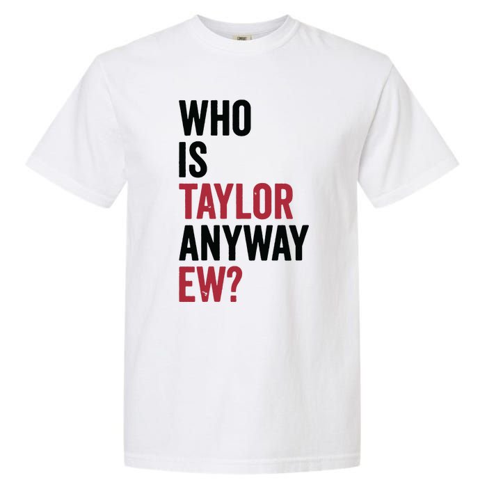 Taylor First Name Who Is Taylor Anyway Ew Girl Groovy 80s Garment-Dyed Heavyweight T-Shirt