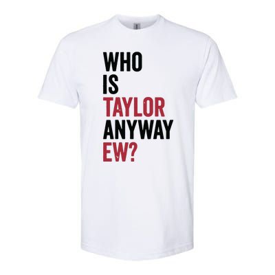 Taylor First Name Who Is Taylor Anyway Ew Girl Groovy 80s Softstyle CVC T-Shirt