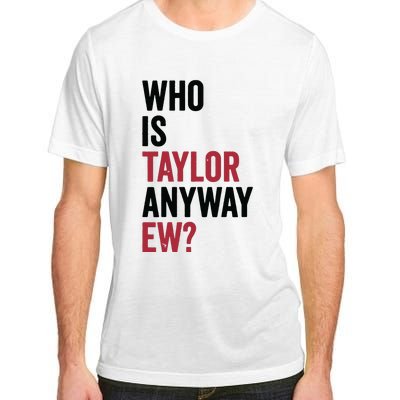 Taylor First Name Who Is Taylor Anyway Ew Girl Groovy 80s Adult ChromaSoft Performance T-Shirt