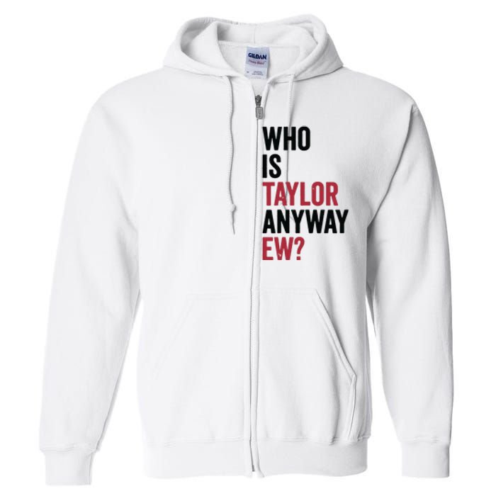 Taylor First Name Who Is Taylor Anyway Ew Girl Groovy 80s Full Zip Hoodie