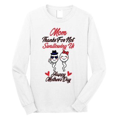 Thanks For Not Swallowing Us Happy Mother's Day Long Sleeve Shirt