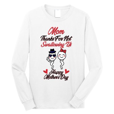 Thanks For Not Swallowing Us Happy Mother's Day Long Sleeve Shirt