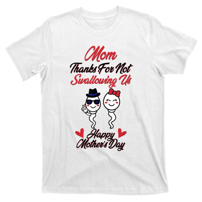 Thanks For Not Swallowing Us Happy Mother's Day T-Shirt