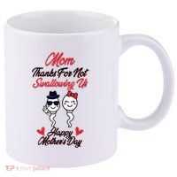 Thanks For Not Swallowing Us Happy Mother's Day 11oz C Handle Ceramic Mug