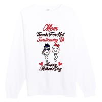 Thanks For Not Swallowing Us Happy Mother's Day Premium Crewneck Sweatshirt