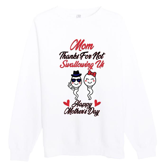 Thanks For Not Swallowing Us Happy Mother's Day Premium Crewneck Sweatshirt