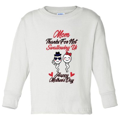 Thanks For Not Swallowing Us Happy Mother's Day Toddler Long Sleeve Shirt