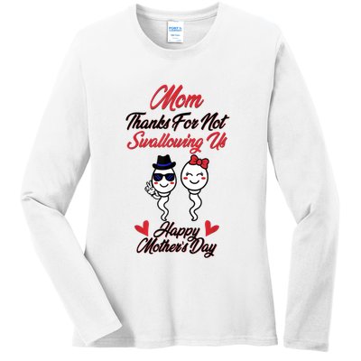 Thanks For Not Swallowing Us Happy Mother's Day Ladies Long Sleeve Shirt