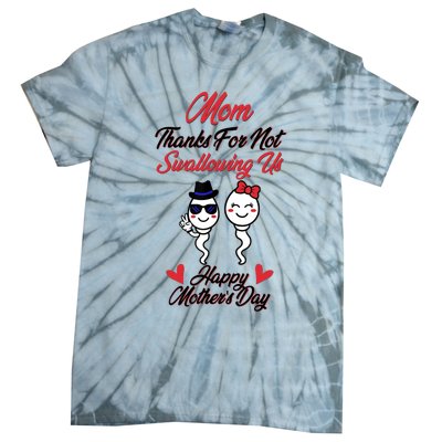 Thanks For Not Swallowing Us Happy Mother's Day Tie-Dye T-Shirt