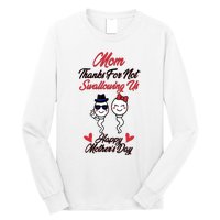 Thanks For Not Swallowing Us Happy Mother's Day Long Sleeve Shirt