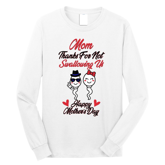 Thanks For Not Swallowing Us Happy Mother's Day Long Sleeve Shirt