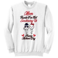 Thanks For Not Swallowing Us Happy Mother's Day Sweatshirt