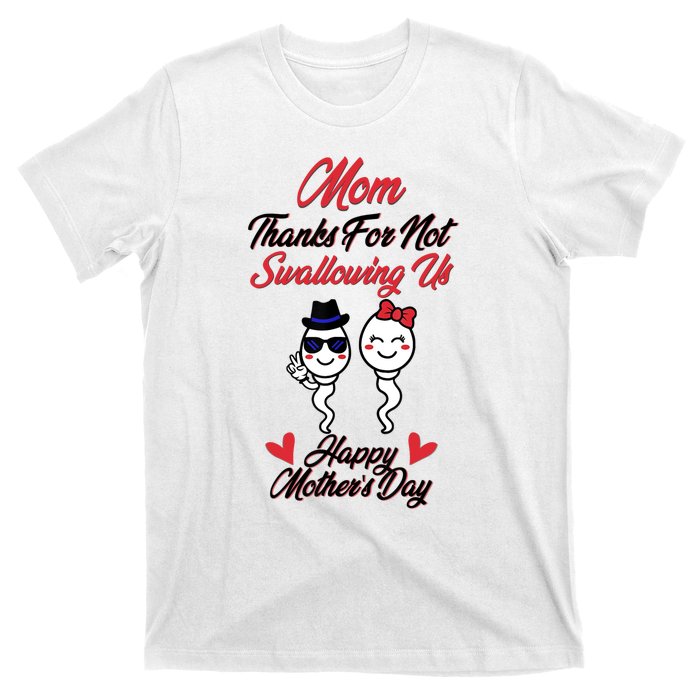 Thanks For Not Swallowing Us Happy Mother's Day T-Shirt