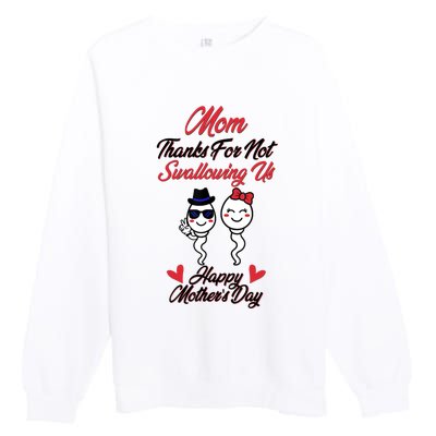 Thanks For Not Swallowing Us Happy Mother's Day Premium Crewneck Sweatshirt