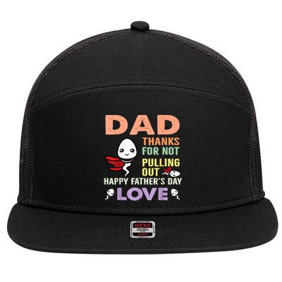 Thanks For Not Pulling Out Funny Happy Fathers Day 7 Panel Mesh Trucker Snapback Hat
