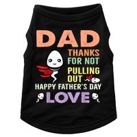 Thanks For Not Pulling Out Funny Happy Fathers Day Doggie Tank