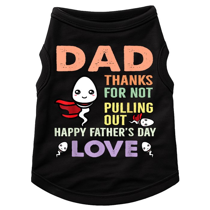 Thanks For Not Pulling Out Funny Happy Fathers Day Doggie Tank