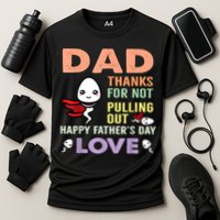 Thanks For Not Pulling Out Funny Happy Fathers Day Performance Shirt