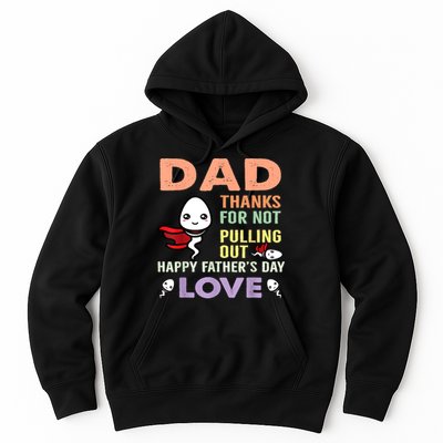 Thanks For Not Pulling Out Funny Happy Fathers Day Hoodie