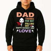 Thanks For Not Pulling Out Funny Happy Fathers Day Hoodie