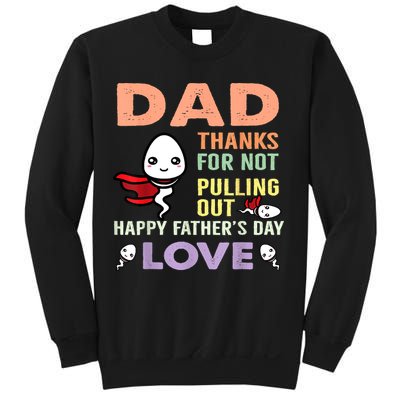 Thanks For Not Pulling Out Funny Happy Fathers Day Sweatshirt