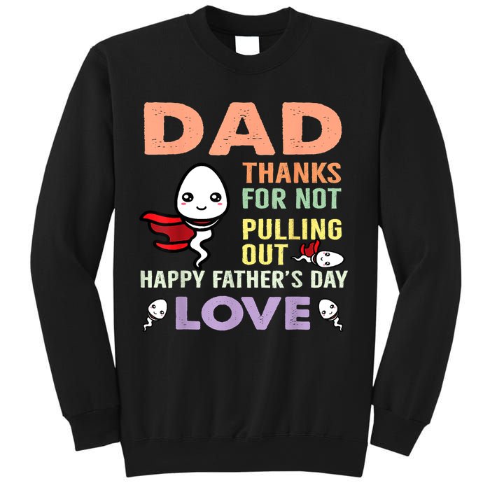 Thanks For Not Pulling Out Funny Happy Fathers Day Sweatshirt
