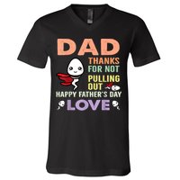 Thanks For Not Pulling Out Funny Happy Fathers Day V-Neck T-Shirt