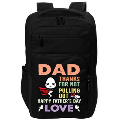 Thanks For Not Pulling Out Funny Happy Fathers Day Impact Tech Backpack