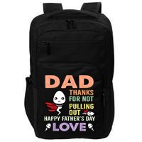 Thanks For Not Pulling Out Funny Happy Fathers Day Impact Tech Backpack