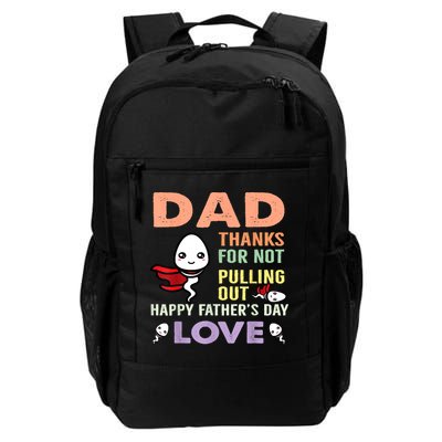 Thanks For Not Pulling Out Funny Happy Fathers Day Backpack