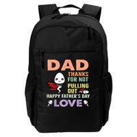 Thanks For Not Pulling Out Funny Happy Fathers Day Backpack