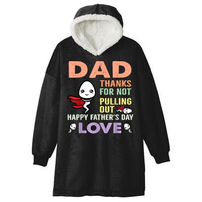 Thanks For Not Pulling Out Funny Happy Fathers Day Hooded Wearable Blanket