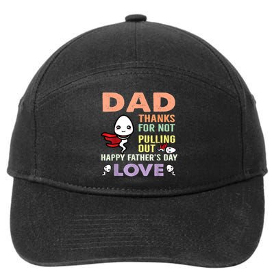 Thanks For Not Pulling Out Funny Happy Fathers Day 7-Panel Snapback Hat