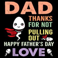 Thanks For Not Pulling Out Funny Happy Fathers Day Drawstring Bag