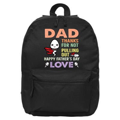 Thanks For Not Pulling Out Funny Happy Fathers Day 16 in Basic Backpack