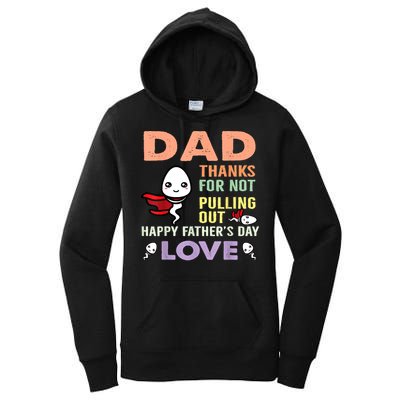 Thanks For Not Pulling Out Funny Happy Fathers Day Women's Pullover Hoodie