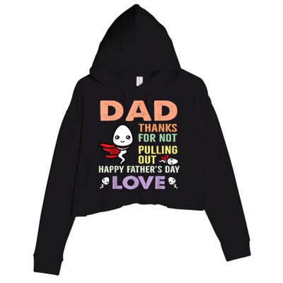 Thanks For Not Pulling Out Funny Happy Fathers Day Crop Fleece Hoodie
