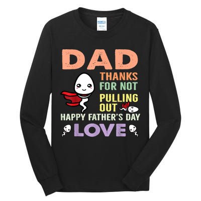 Thanks For Not Pulling Out Funny Happy Fathers Day Tall Long Sleeve T-Shirt