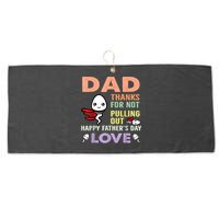 Thanks For Not Pulling Out Funny Happy Fathers Day Large Microfiber Waffle Golf Towel
