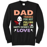 Thanks For Not Pulling Out Funny Happy Fathers Day Tall Sweatshirt