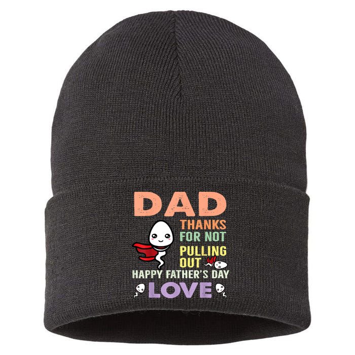Thanks For Not Pulling Out Funny Happy Fathers Day Sustainable Knit Beanie