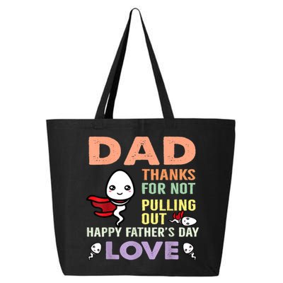 Thanks For Not Pulling Out Funny Happy Fathers Day 25L Jumbo Tote