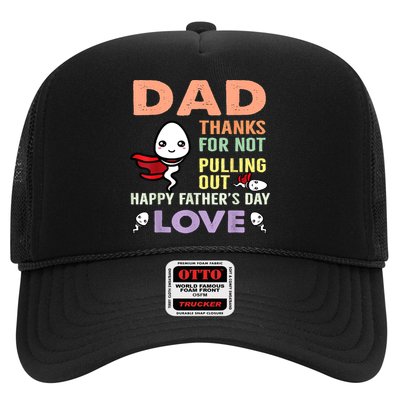 Thanks For Not Pulling Out Funny Happy Fathers Day Trucker Hat