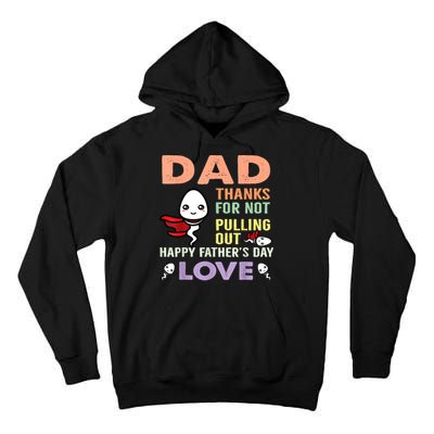 Thanks For Not Pulling Out Funny Happy Fathers Day Tall Hoodie