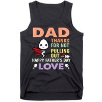 Thanks For Not Pulling Out Funny Happy Fathers Day Tank Top