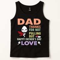 Thanks For Not Pulling Out Funny Happy Fathers Day Tank Top