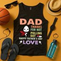 Thanks For Not Pulling Out Funny Happy Fathers Day Tank Top